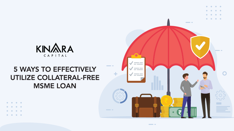 5 ways to Effectively Utilize a Collateral-free MSME Loan